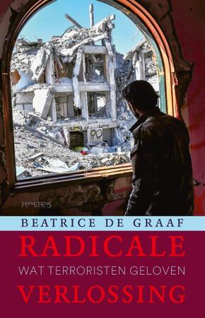 Radicale verlossing - Beatrice de Graaf Radicale verlossing - Beatrice de Graaf