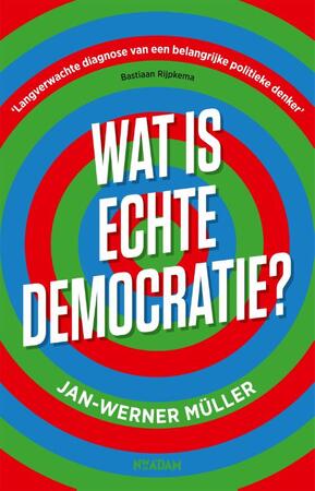 Wat is echte democratie? - Jan-Werner Müller Wat is echte democratie? - Jan-Werner Müller