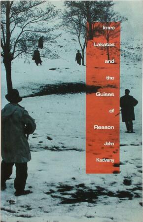 Imre Lakatos and the Guises of Reason - John Kadvany