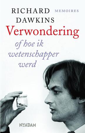 Verwondering of hoe ik wetenschapper werd - Richard Dawkins Verwondering of hoe ik wetenschapper werd - Richard Dawkins