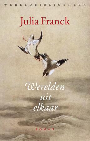 Werelden uit elkaar - Julia Franck Werelden uit elkaar - Julia Franck