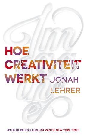Imagine hoe creativiteit werkt - Jonah Lehrer
