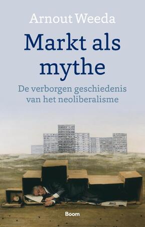 Markt als mythe - Arnout Weeda
