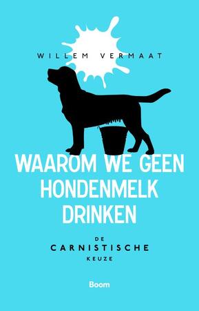 Waarom we geen hondenmelk drinken - Willem Vermaat