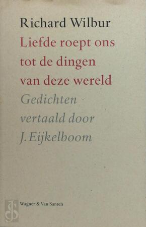 Liefde roept ons tot de dingen van deze wereld - R. Wilbur