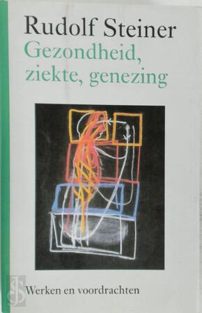 Gezondheid, ziekte, genezing - Rudolf Steiner Gezondheid, ziekte, genezing - Rudolf Steiner