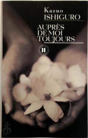 Auprès de moi toujours - Kazuo Ishiguro Auprès de moi toujours - Kazuo Ishiguro