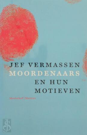 Moordenaars en hun motieven - Jef Vermassen Moordenaars en hun motieven - Jef Vermassen