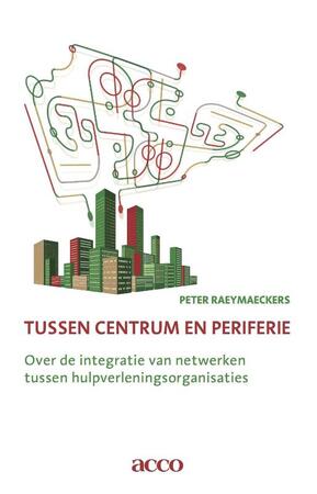 Tussen centrum en periferie - Peter Raeymaeckers Tussen centrum en periferie - Peter Raeymaeckers