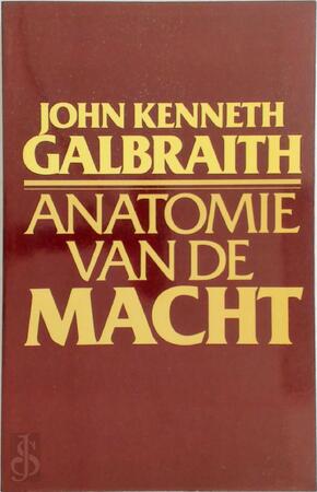 Anatomie van de macht - John Kenneth Galbraith, Anneke Meijer-verkouter Anatomie van de macht - John Kenneth Galbraith, Anneke Meijer-verkouter