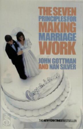 The Seven Principles for Making Marriage Work - John Gottman, Nan Silver The Seven Principles for Making Marriage Work - John Gottman, Nan Silver