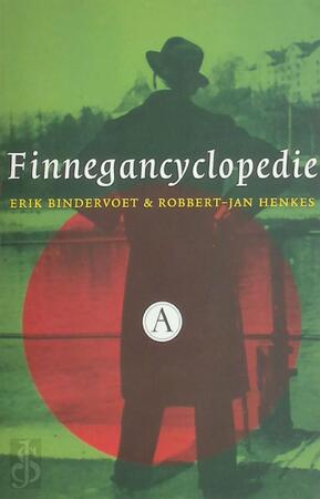 Finnegancyclopedie - Erik Bindervoet, Robbert-Jan Henkes Finnegancyclopedie - Erik Bindervoet, Robbert-Jan Henkes