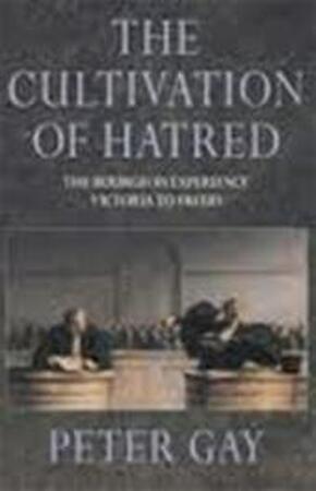 The cultivation of hatred - Peter Gay The cultivation of hatred - Peter Gay