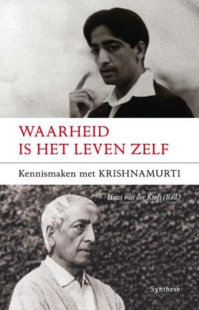 Waarheid is het leven zelf - Krishnamurti Waarheid is het leven zelf - Krishnamurti