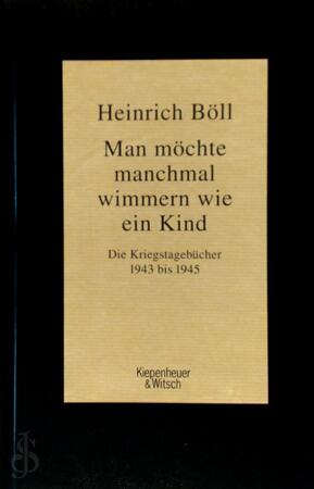 Man möchte manchmal wimmern wie ein Kind - Heinrich Böll