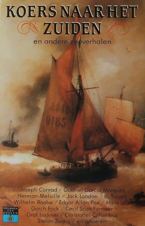 Koers naar het zuiden - en andere zeeverhalen - Joseph Conrad, Gabriel Garcia Marquez, Herman Melville, Stefan Zweig, Et Al Koers naar het zuiden - en andere zeeverhalen - Joseph Conrad, Gabriel Garcia Marquez, Herman Melville, Stefan Zweig, Et Al