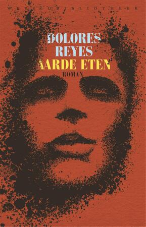 Aarde eten - Dolores Reyes Aarde eten - Dolores Reyes