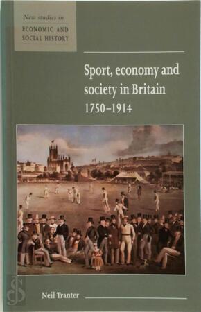 Sport, Economy and Society in Britain 1750-1914 - Neil Tranter