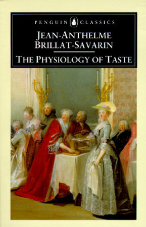 The Physiology of Taste - Jean Anthelme Brillat-Savarin