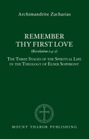 Remember Thy First Love (Revelation 2:4/5) - Archimandrite Zacharias