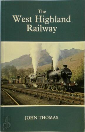 The West Highland Railway - John Thomas The West Highland Railway - John Thomas