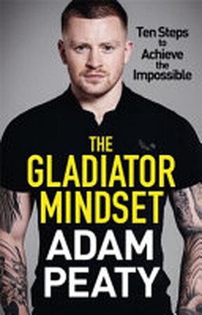 The Gladiator Mindset - Adam Peaty The Gladiator Mindset - Adam Peaty