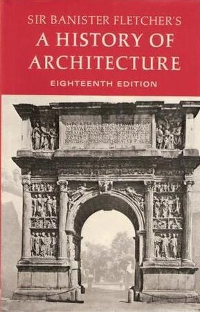 A History of Architecture - Sir Banister Fletcher, J.C. Palmes