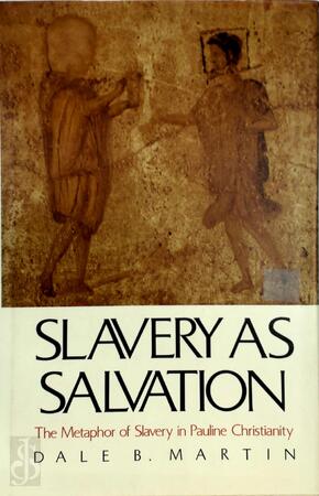 Slavery as Salvation - Dale B. Martin