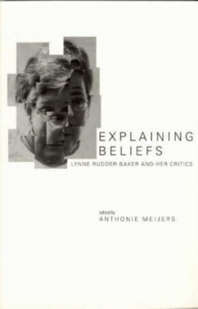 Explaining Beliefs - Lynne Rudder Baker & her Critics - Anthoine Meijers