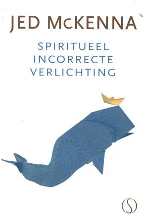 Spiritueel incorrecte verlichting - Jed McKenna Spiritueel incorrecte verlichting - Jed McKenna