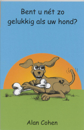 Bent U net zo gelukkig als uw hond ? - A. Cohen Bent U net zo gelukkig als uw hond ? - A. Cohen