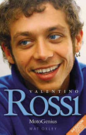 Valentino Rossi - Mat Oxley