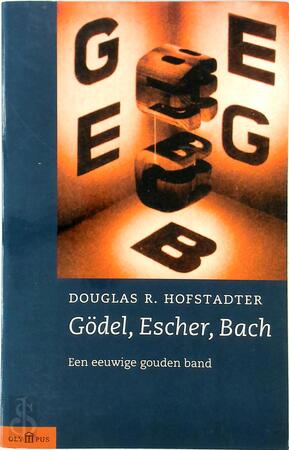 Gödel, Escher, Bach - Douglas R. Hofstadter, Ronald Jonkers Gödel, Escher, Bach - Douglas R. Hofstadter, Ronald Jonkers