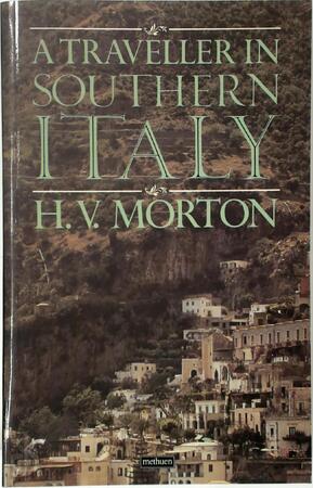 A Traveller in Southern Italy - Henry Vollam Morton