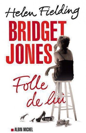 Bridget Jones, folle de lui - Helen Fielding