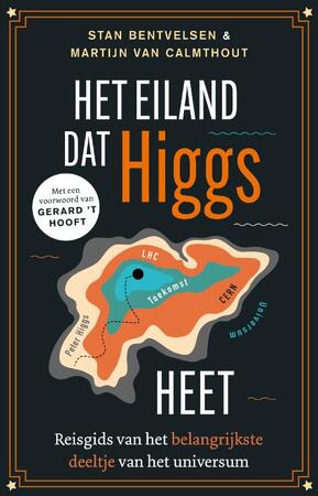 Het eiland dat Higgs heet - Stan Bentvelsen, Martijn van Calmthout Het eiland dat Higgs heet - Stan Bentvelsen, Martijn van Calmthout