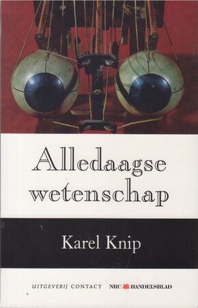 Alledaagse wetenschap - Karel Knip Alledaagse wetenschap - Karel Knip