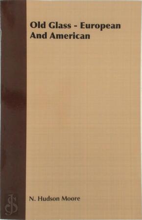 Old Glass - European and American - N. Hudson Moore