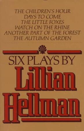 Six Plays by Lillian Hellman - Lillian Hellman