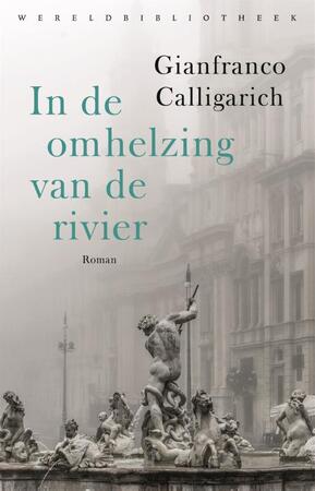 In de omhelzing van de rivier - Gianfranco Calligarich In de omhelzing van de rivier - Gianfranco Calligarich