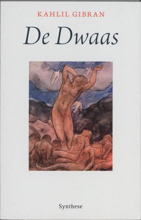 De Dwaas - Kahlil Gibran De Dwaas - Kahlil Gibran