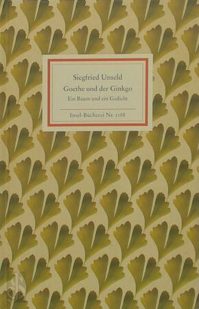 Goethe und der Ginkgo - Siegfried Unseld