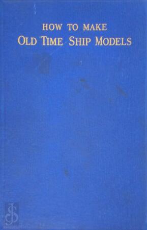 How to make old time ship models - Edward W. Hobbs How to make old time ship models - Edward W. Hobbs