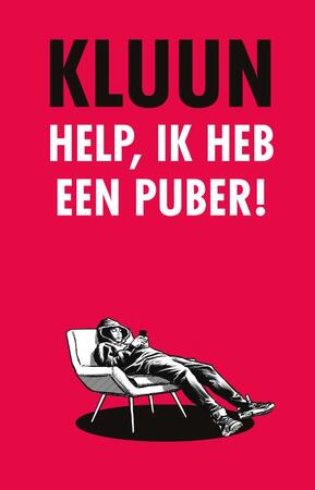 Help, ik heb een puber! - Kluun Help, ik heb een puber! - Kluun