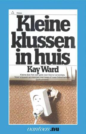 Kleine klussen in huis - K. Ward Kleine klussen in huis - K. Ward