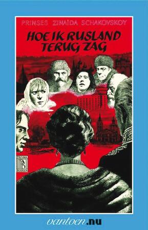 Hoe ik Rusland terug zag - Z. Prinses Schakovskoy Hoe ik Rusland terug zag - Z. Prinses Schakovskoy