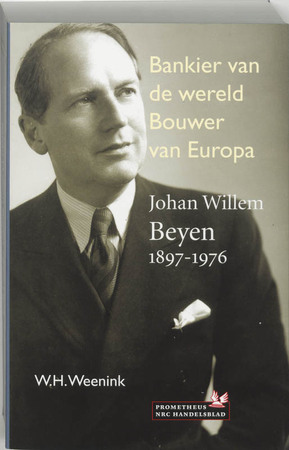 Bankier van de wereld, bouwer van Europa - W.H. Weenink