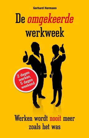 De omgekeerde werkweek - Gerhard Hormann De omgekeerde werkweek - Gerhard Hormann