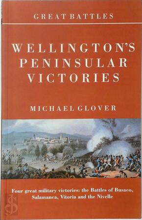 Wellington's Peninsular Victories - Michael Glover