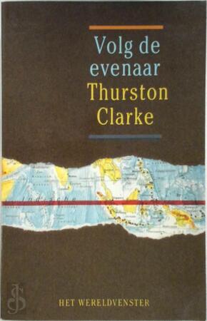 Volg de evenaar - Thurston Clarke, Babet Mossel
